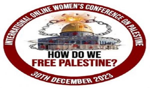 Women&#039;s Section of the Central Media Office of Hizb ut Tahrir: International Women’s Conference, How Do We Free Palestine?