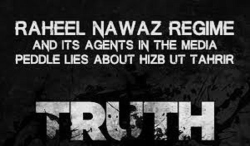 Hizb ut Tahrir is a Political Party, whose Ideology is Islam Raheel-Nawaz Regime Campaign of Arrests Failed Miserably, so now it Clings to a Campaign of Lies