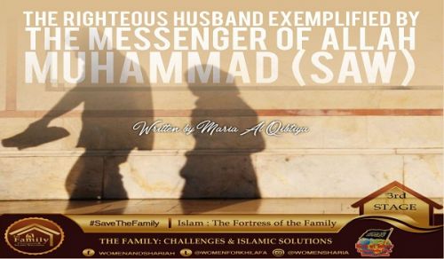 The Righteous Husband Exemplified by the Messenger of Allah Muhammad (saw)