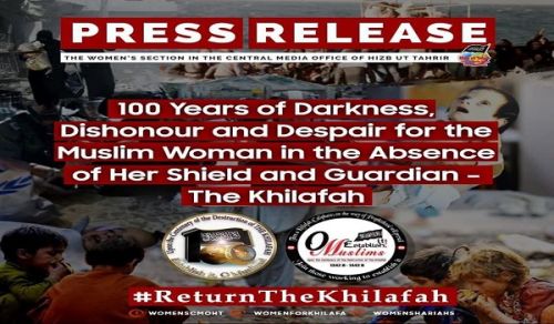 100 Years of Darkness, Dishonour and Despair for the Muslim Woman in the Absence of Her Shield and Guardian – The Khilafah