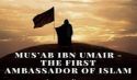 The Noble Companion Mus’ab ibn Umair, may Allah (swt) be Pleased with him