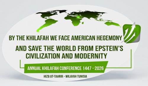 UPDATED Wilayah Tunisia Annual Khilafah Conference Through the Khilafah, We Confront American Hegemony