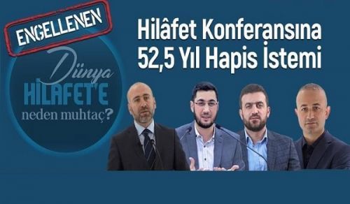 Hizb ut Tahrir / Wilayah Turkey: Prosecutor’s Request to Imprison 4 Members of Hizb ut Tahrir for 52.5 Years in Total