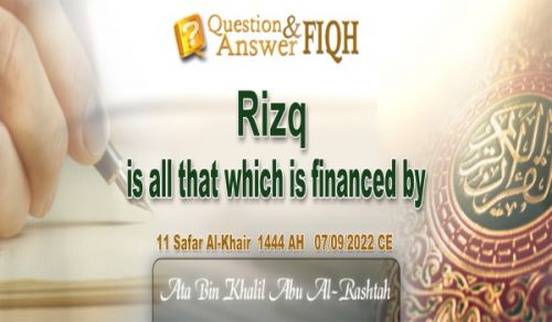 Answer to Question Rizq is all that which is financed by