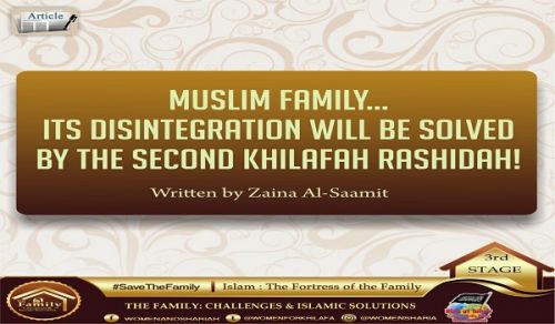 Muslim Family… Its Disintegration will be Solved by the Second Khilafah Rashidah