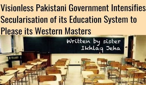 Visionless Pakistani Government Intensifies Secularisation of its Education System to Please its Western Masters