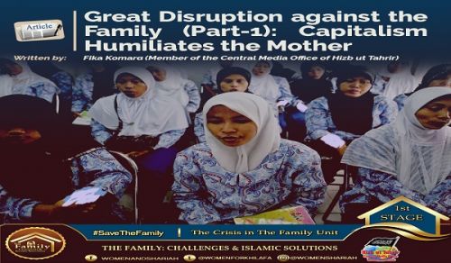 Great Disruption against the Family (Part-1): Capitalism Humiliates the Mother