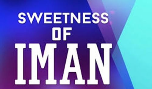 The Sweetness of Iman (حَلاوةُ الإيمانِ Halaawatul Iman); the Heartbeat of the Leadership of Peoples