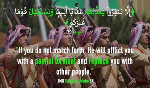 Wilayah Pakistan If you do not march forth, He will afflict you with a painful torment and replace you with other people.  [TMQ Surah at-Tawba 39]