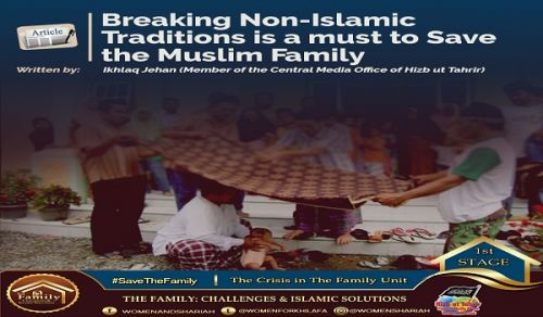 Breaking Non-Islamic Traditions is a must to Save the Muslim Family