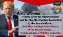 Finally, After the Horrific Killing and Terrible Destruction Committed by the Jews in Gaza… And After the Repulsive Silence of the Muslim Rulers…Trump Creates a Volatile Ceasefire
