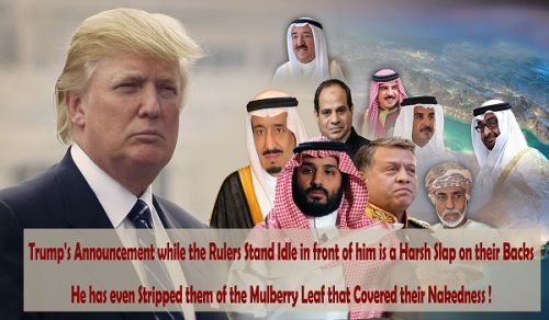 Trump&#039;s Announcement while the Rulers Stand Idle in front of him is a Harsh Slap on their Backs He has even Stripped them of the Mulberry Leaf that Covered their Nakedness!